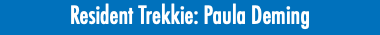 Resident Trekkie: Paula Deming