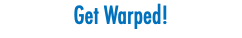 Get Warped!